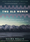 Two Old Women: An Alaska Legend of Betrayal, Courage and Survival