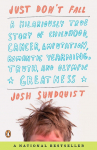 Just Dont Fall: A Hilariously True Story of Childhood, Cancer, Amputation, Romantic Yearning, Truth, and Olympic Greatness