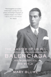 Master of Us All: Balenciaga, His Workrooms, His World