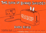 The Book of Bunny Suicides: Little Fluffy Rabbits Who Just Dont Want to Live Anymore