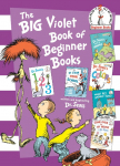 The Big Violet Book of Beginner Books: Dr. Seusss 123; Dr. Seusss Book of Colors; Dr. Seusss Book of Animals; What Pet Should I Get?; If I Ran Your School; Come Over to My House