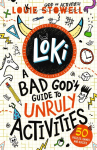 Loki: A Bad God's Guide to Unruly Activities: Tricks, pranks, puzzles and games from the Norse god of mischief inspired by the hilarious comics-style series for 7-11-year-olds