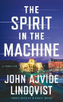 The Spirit in the Machine: A Thriller