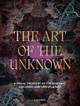 The Art of the Unknown: A Visual Treasury of the Esoteric, Uncanny and Unexplained