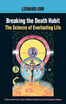 Breaking the Death Habit: The Story of Bhartriji Immortal Yogi of 2000 Years
