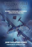 The Invisible Campaign: Bomber Command Gardening Operations 1940-1945