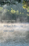 What I Thought You Said: Short and Shorter Stories