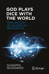 God Plays Dice with the World: The History of Quantum Mechanics