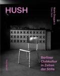 Hush: Berliner Clubkultur in Zeiten der Stille / Berlin Club Culture in a Time of Silence