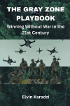 The Gray Zone Playbook: Winning Without War in the 21st Century