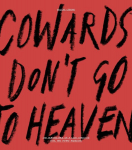 Cowards Dont Go To Heaven: The Scribblings of A Lost Creative Soul Who Found Paradise