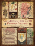 Guillermo del Toro: Cabinet of Curiosities: My Notebooks, Collections, and Other Obsessions