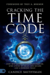Cracking the Time Code: Step Into Supernatural Acceleration, Stop Cycles of Delay, and Secure Gods Promises Today