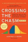 Crossing the Chasm: Marketing and Selling Disruptive Products to Mainstream Customers