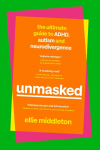 UNMASKED: The Ultimate Guide to ADHD, Autism and Neurodivergence