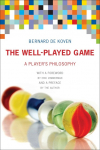 The Well-Played Game: A Players Philosophy
