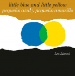 Peque&ntilde;o Azul Y Peque&ntilde;o Amarillo (Little Blue and Little Yellow, Spanish-English Bilingual Edition): Edici&oacute;n Biling&uuml;e Espa&ntilde;ol/Ingl&eacute;s