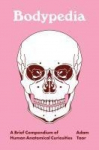 Bodypedia: A Brief Compendium of Human Anatomical Curiosities
