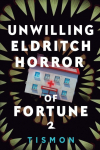 Unwilling Eldritch Horror of Fortune 2: A LitRPG Progression Fantasy