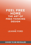 Feel Free Home: The Art of Free-Thinking Design