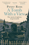 A Tomb With a View  The Stories & Glories of Graveyards: Scottish Non-fiction Book of the Year 2021