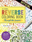 The Reverse Coloring Book(TM): Through the Seasons: The Book Has the Colors, You Make the Lines