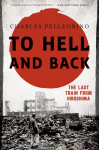 To Hell and Back: The Last Train from Hiroshima