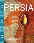 Taste of Persia: A Cooks Travels Through Armenia, Azerbaijan, Georgia, Iran, and Kurdistan