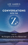 Conversations with the ZS, Book One: The Energetics of the New Human Soul