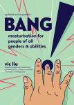 Bang!: Masturbation for People of All Genders and Abilities (2nd Edition)