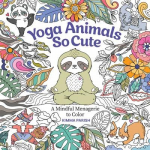 Yoga Animals So Cute: A Mindful Menagerie to Color