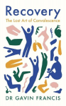 Recovery: The Lost Art of Convalescence