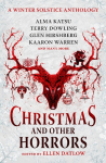 Christmas and Other Horrors: An Anthology of Solstice Horror