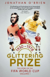 Glittering Prize: The Story of The FIFA World Cup Volume I, 1930-1978