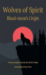 Wolves of Spirit: Blood-moon's Origin