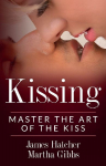 Kissing: Master the Art of the Kiss