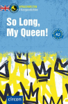So Long, My Queen!: Englisch A2