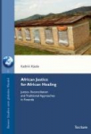 African Justice for African Healing: Justice, Reconciliation and Traditional Approaches in Rwanda