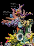 Value and Transformation of Corals. Christine and Margaret Wertheim: Catalogue for the exhibition at Museum Frieder Burda 2022