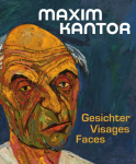 Maxim Kantor. Gesichter - Visages - Faces: Die Sammlung Rickert - La collection Rickert - The Rickert Collection