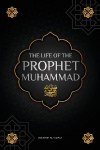 The life of the Prophet Muhammad &iquest;: The Seerah of the Prophet Muhammad &iquest; (as-S&iquest;ra an-Nabaw&iquest;ya) - The most important events in the life of the Messenger of Allah &iquest; (Collection - islamic books)