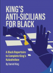 King's Anti-Sicilians for Black: A Black Repertoire to Complete King's Kalashnikov
