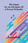 The Island: Or, An Adventure Of A Person Of Quality