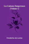Les liaisons dangereuses (Volume 1)