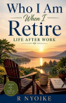 Who I Am When I Retire -Life After Work