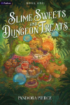 Slime Sweets and Dungeon Treats: A Cozy LitRPG