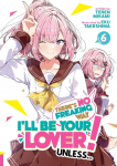 Theres No Freaking Way Ill Be Your Lover! Unless... (Light Novel) Vol. 6