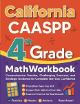 California CAASPP Grade 4 Math Workbook: Comprehensive Practice, Challenging Exercises, and Strategic Guidance for Complete Test-Day Confidence