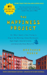 Happiness Project. The 10th Anniversary Edition: Or, Why I Spent a Year Trying to Sing in the Morning, Clean My Closets, Fight Right, Read Aristotle, and Generally Have More Fun