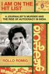 I Am on the Hit List: A Journalists Murder and the Rise of Autocracy in India